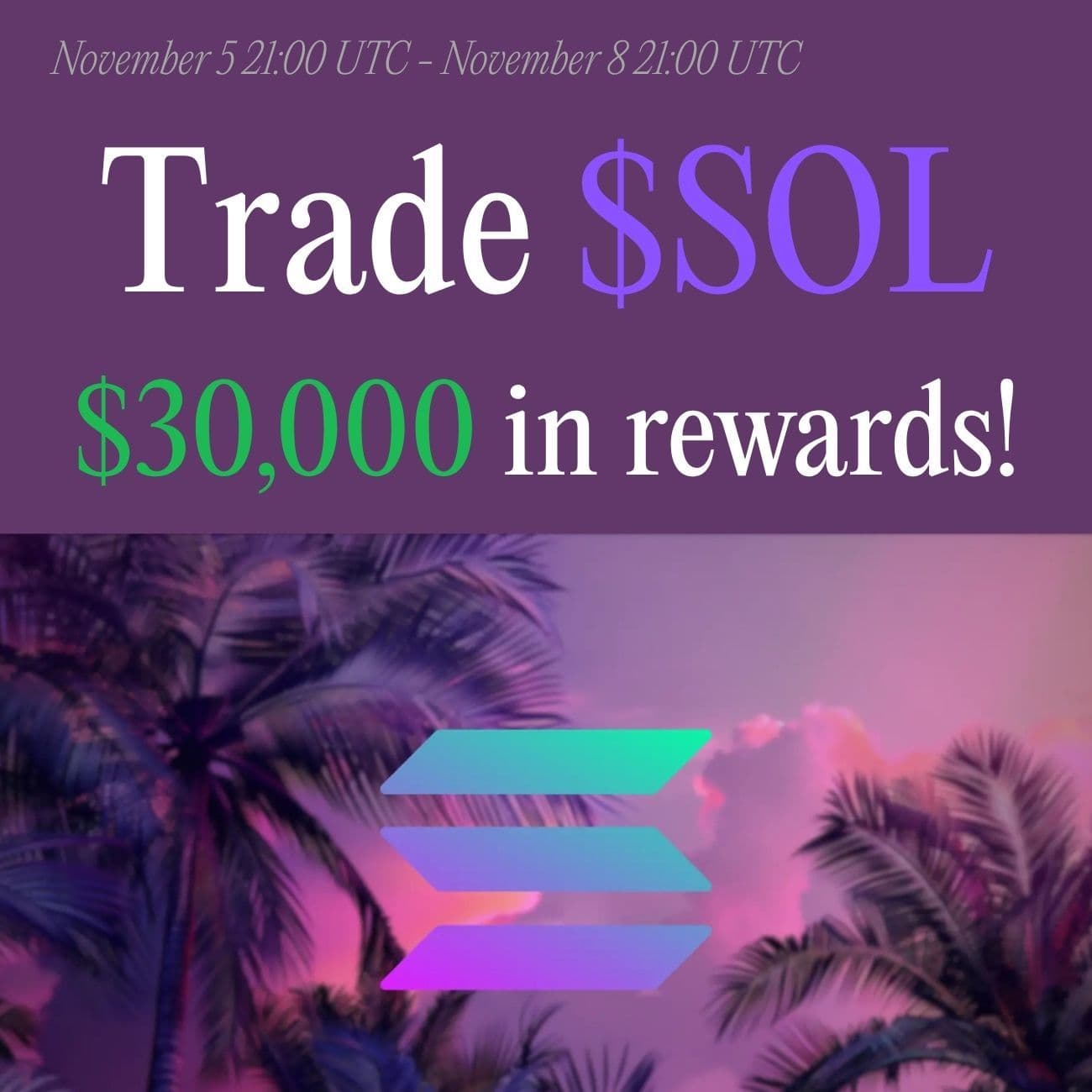 $30,000 Rewards: Trade SOL $30,000 Rewards: Trade SOL