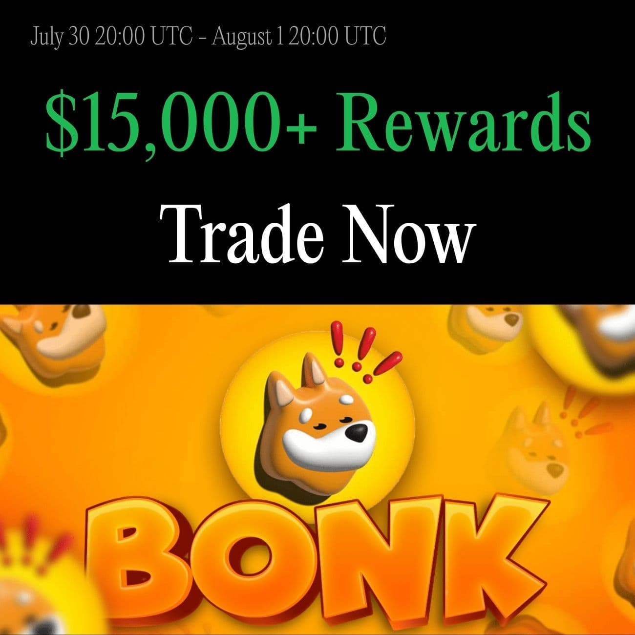 $15,000 Rewards 24 Hours Only: Trade BONK  $15,000 Rewards 24 Hours Only: Trade BONK